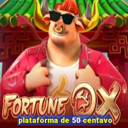 plataforma de 50 centavo